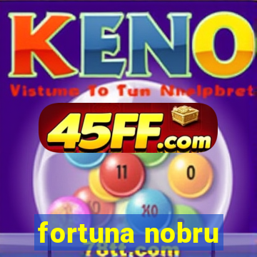 fortuna nobru